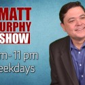 MATT MURPHY M-F 9-11AM
